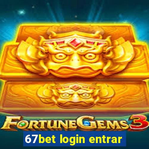 67bet login entrar